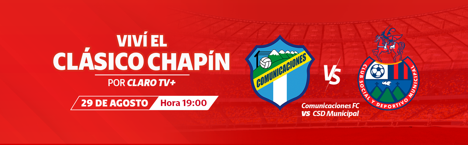 Viví el Clásico Chapín por Claro tv+ Viví el Clásico Chapín por Claro tv+